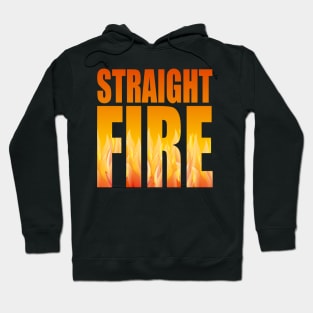 Straight Fire Hoodie